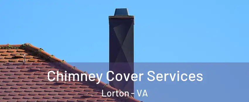  Chimney Cover Services Lorton - VA