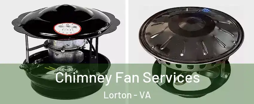  Chimney Fan Services Lorton - VA