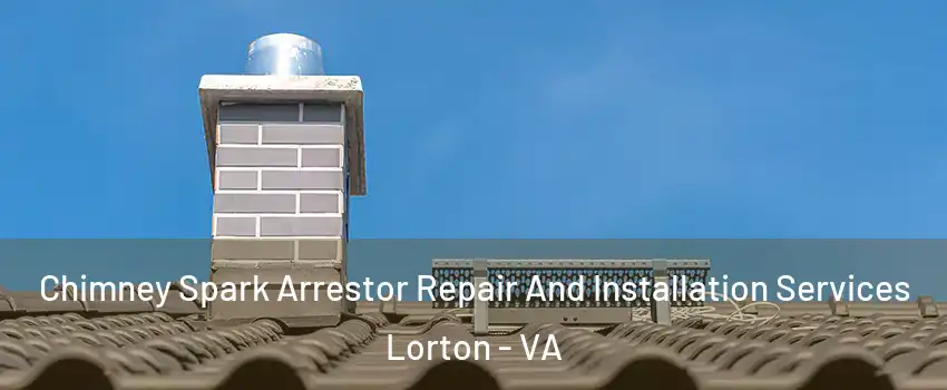  Chimney Spark Arrestor Repair And Installation Services Lorton - VA