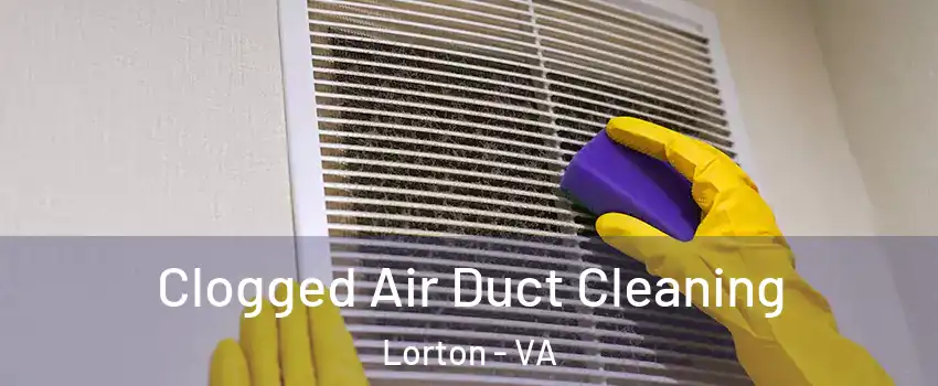  Clogged Air Duct Cleaning Lorton - VA