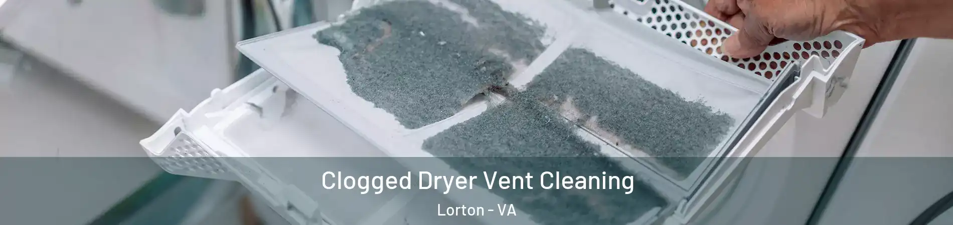 Clogged Dryer Vent Cleaning Lorton - VA