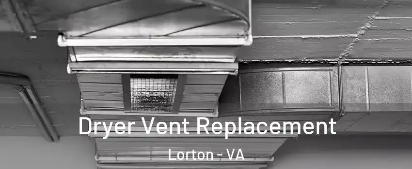  Dryer Vent Replacement Lorton - VA