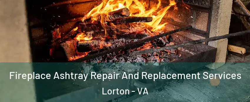  Fireplace Ashtray Repair And Replacement Services Lorton - VA
