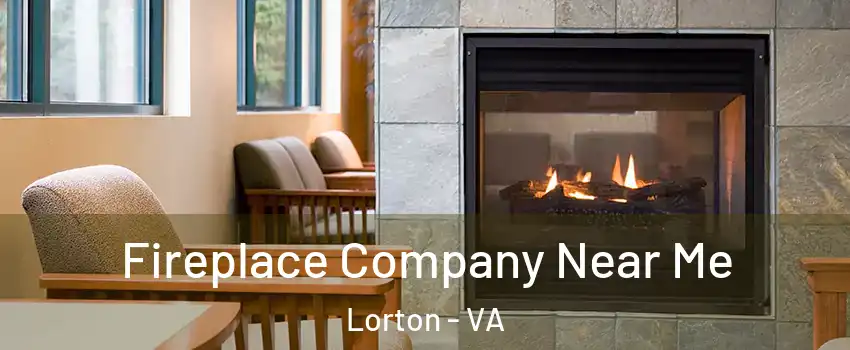  Fireplace Company Near Me Lorton - VA
