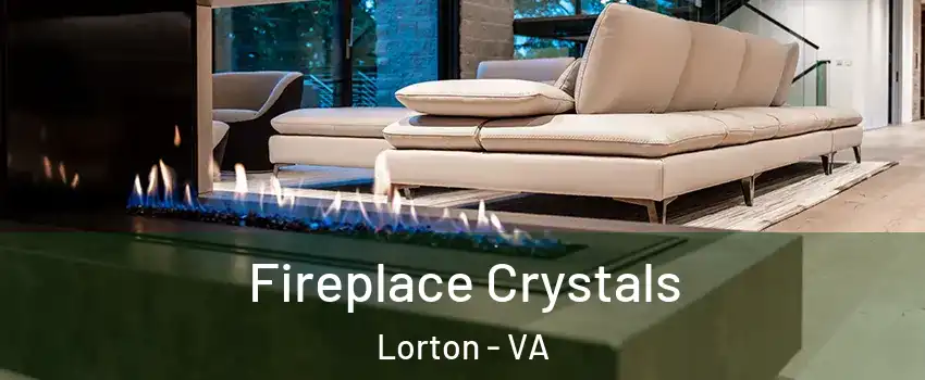  Fireplace Crystals Lorton - VA
