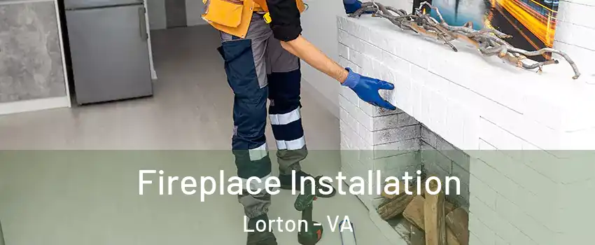  Fireplace Installation Lorton - VA
