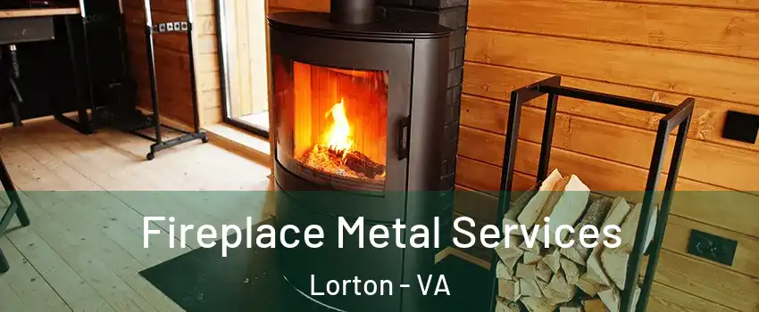  Fireplace Metal Services Lorton - VA
