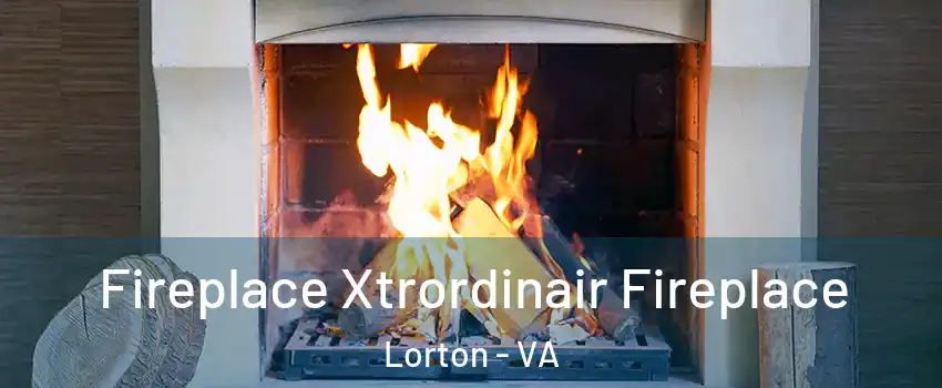  Fireplace Xtrordinair Fireplace Lorton - VA