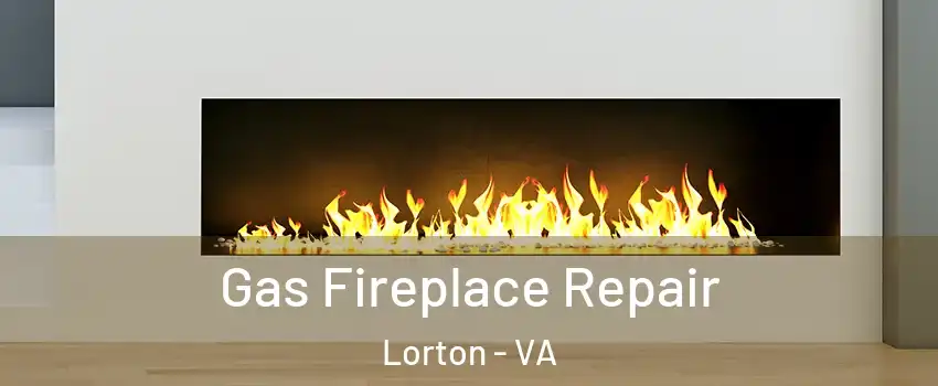  Gas Fireplace Repair Lorton - VA