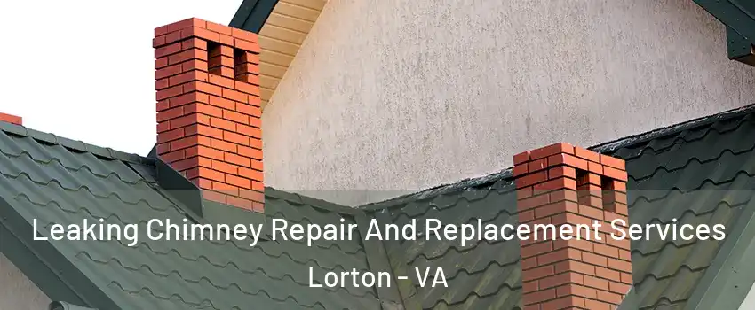  Leaking Chimney Repair And Replacement Services Lorton - VA