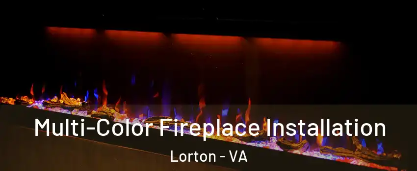  Multi-Color Fireplace Installation Lorton - VA