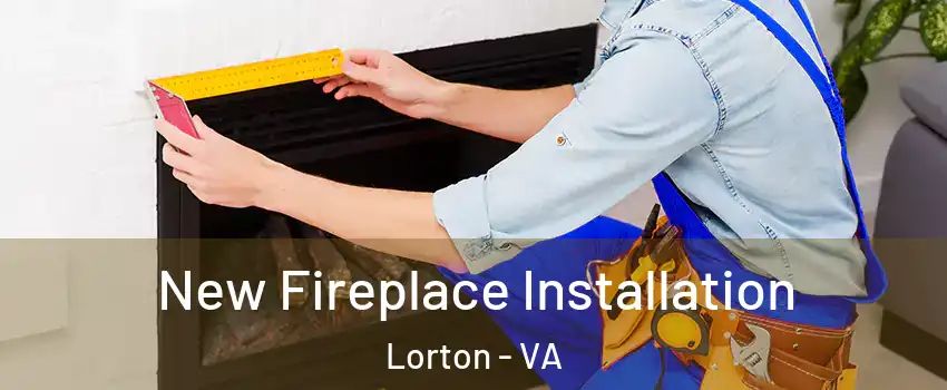  New Fireplace Installation Lorton - VA