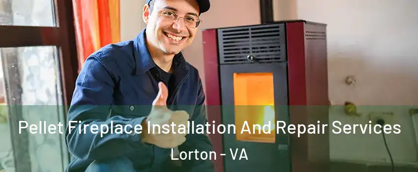  Pellet Fireplace Installation And Repair Services Lorton - VA