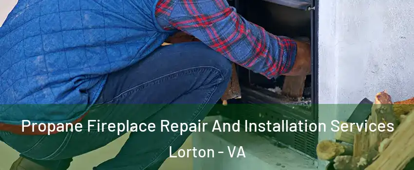  Propane Fireplace Repair And Installation Services Lorton - VA