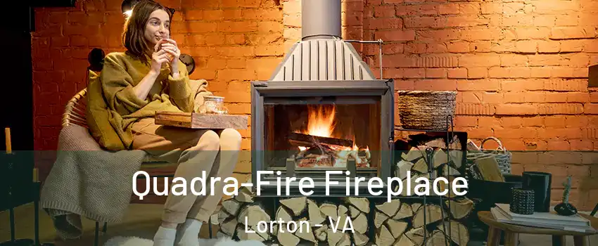  Quadra-Fire Fireplace Lorton - VA