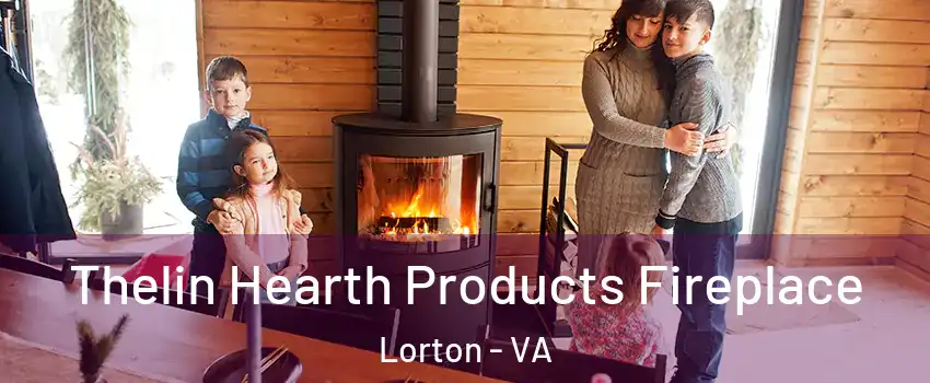  Thelin Hearth Products Fireplace Lorton - VA