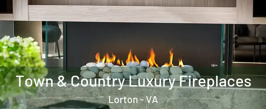  Town & Country Luxury Fireplaces Lorton - VA