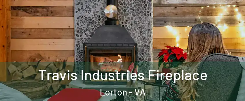  Travis Industries Fireplace Lorton - VA