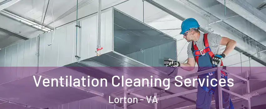  Ventilation Cleaning Services Lorton - VA